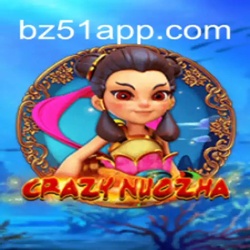 Descubra o Fascinante Mundo de CrazyNuoZha com BZ51